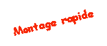 Zone de Texte: Montage rapide